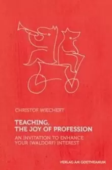 Image of Teaching, The Joy of Profession : An Invitation to Enhance Your (Waldorf) Interest