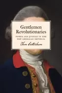 Image of gentlemen revolutionaries power and justice in the new american republic