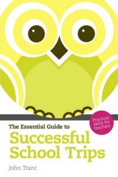Image of The Essential Guide to Successful School Trips by John Trant Paperback