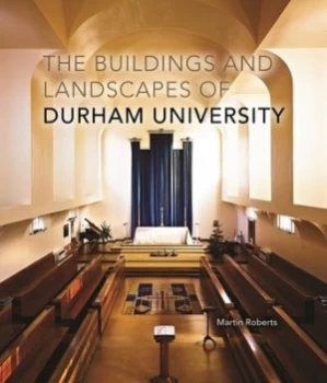 Image of The Buildings and Landscapes of Durham University by Martin Roberts Paperback