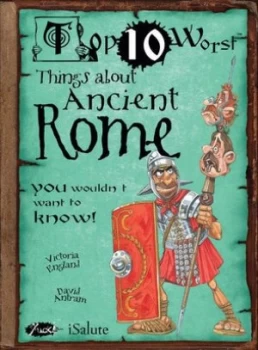 Image of Top 10 Worst Things about Ancient Rome You Wouldnt Want to Know by Victoria England Book
