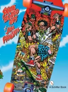 Image of Skateboard Art of Jim Phillips