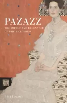 Image of Pazazz : The Impact and Resonance of White Clothing