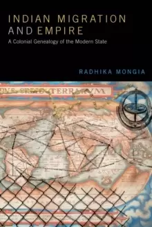 Image of Indian Migration and Empire : A Colonial Genealogy of the Modern State
