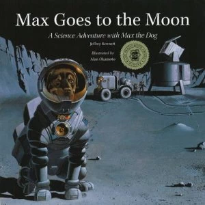Image of Max Goes to the Moon by Jeffrey Bennett Hardback