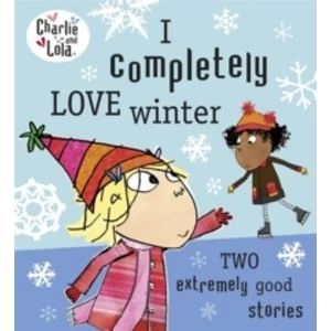 Image of Charlie and Lola: I Completely Love Winter by Lauren Child (Paperback, 2013)