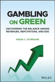 Image of Gambling on Green : Uncovering the Balance among Revenues, Reputations, and ESG (Environmental, Social, and Governance)
