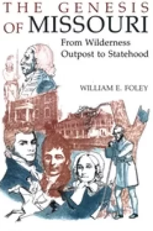 Image of genesis of missouri from wilderness outpost to statehood