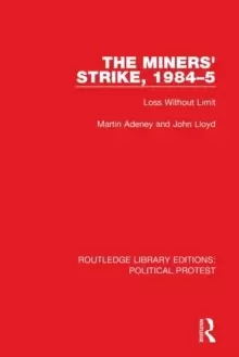 Image of The Miners' Strike, 1984-5 : Loss Without Limit