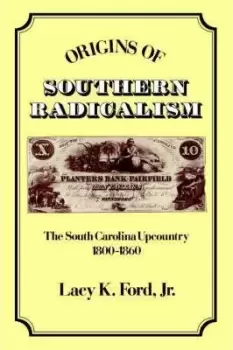 Image of Origins of Southern Radicalism by Lacy K. Ford, Jr.