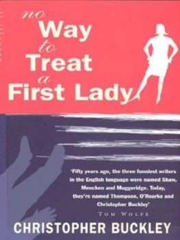 Image of No Way to Treat a First Lady by Christopher Buckley Paperback