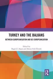 Image of Turkey and the Balkans : Between Europeanisation and De-Europeanization
