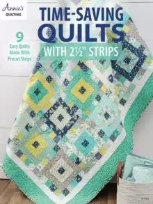 Image of Time-Saving Quilts with 2 1/2" Strips : 9 Easy Quilts Made with Precut Strips