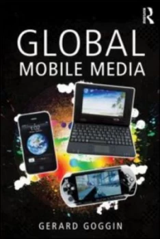 Image of Global Mobile Media by Gerard Goggin Paperback