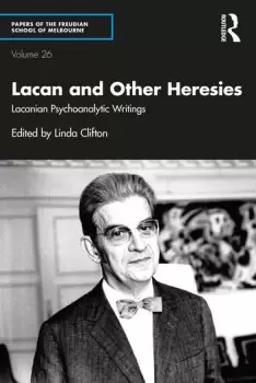 Image of Lacan and Other HeresiesLacanian Psychoanalytic Writings
