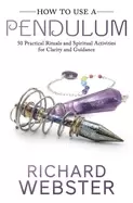 Image of how to use a pendulum 50 practical rituals and spiritual activities for cla