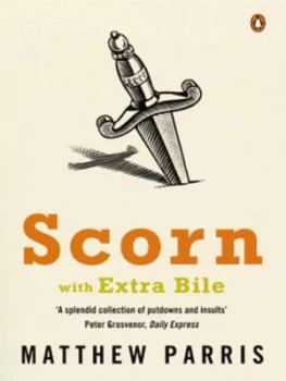 Image of Scorn with Extra Bile by Matthew Parris and David Prosser and Simon Christmas and Julian Glover Paperback