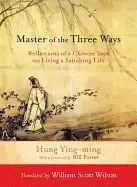 Image of master of the three ways reflections of a chinese sage on living a satisfyi