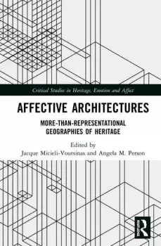 Image of Affective ArchitecturesMore-Than-Representational Geographies of Heritage