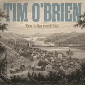 Where the River Meets the Road by Tim O'Brien CD Album