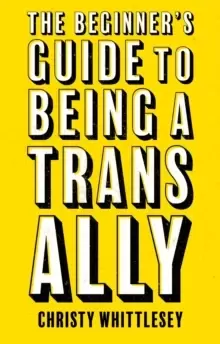 Image of The Beginner's Guide to Being A Trans Ally