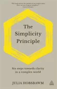 Image of The Simplicity Principle : Six Steps Towards Clarity in a Complex World