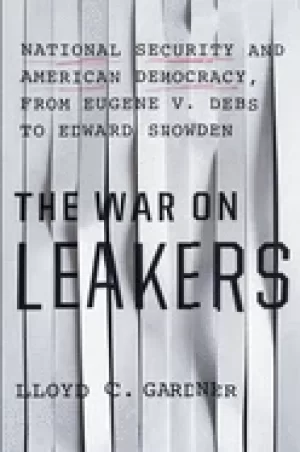 Image of war on leakers national security and american democracy from eugene v debs