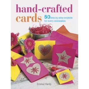 Image of Hand-Crafted Cards : 50 Step-by-Step Projects for Every Celebration