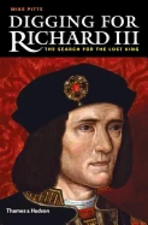 Image of digging for richard iii how archaeology found the king