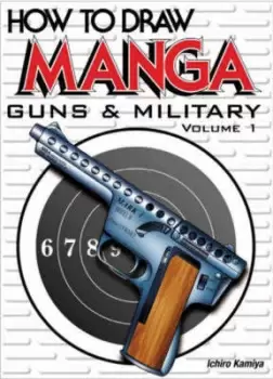 Image of How To Draw Manga Volume 16 Guns & Military Volume 1 by Ichiro Kamiya