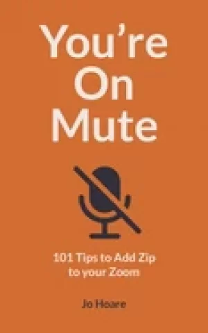 Image of youre on mute 101 tips to add zip to your zoom