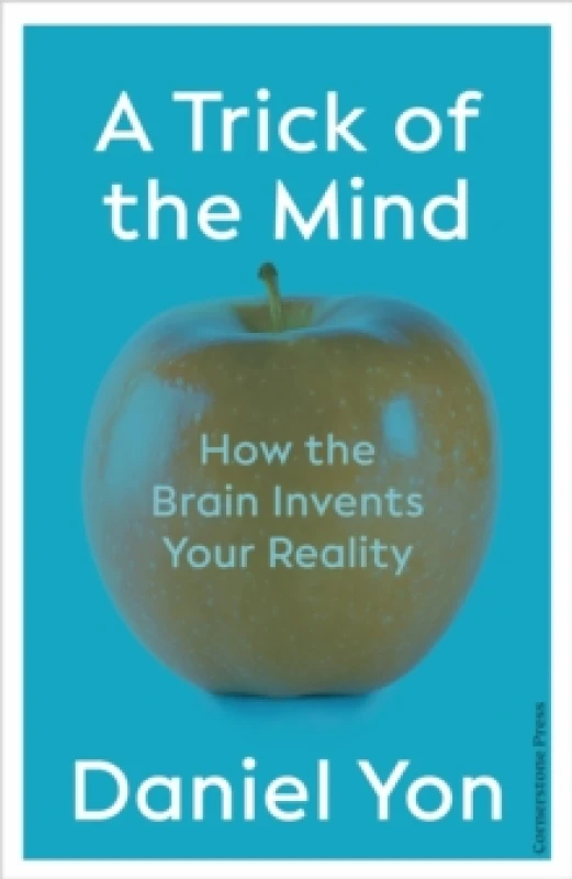 Image of A Trick Of The Mind : How the Brain Invents Your Reality Hardback