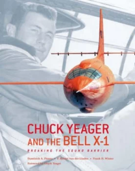 Image of Chuck Yeager and the Bell X-1 by Dominick Pisano and F. Robert Van Der Linden and Frank H Winter Hardback