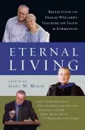Image of eternal living reflections on dallas willards teaching on faith and formati
