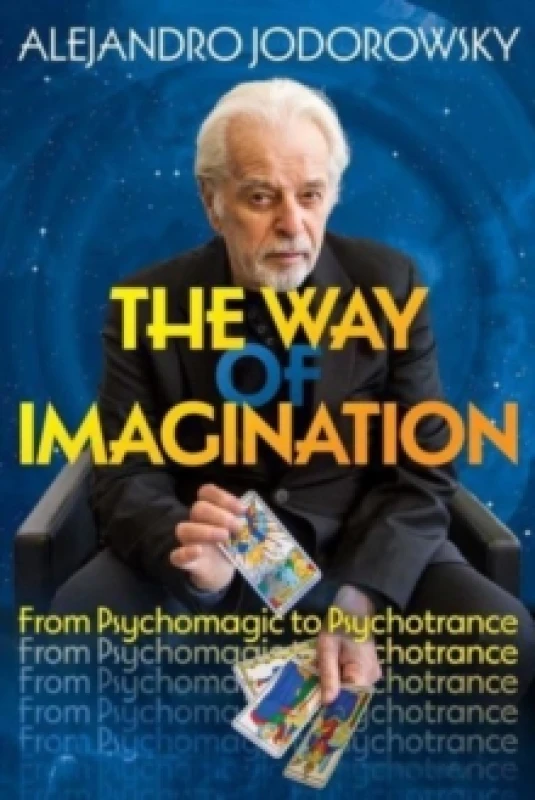 Image of The Way of Imagination : From Psychomagic to Psychotrance Paperback / softback