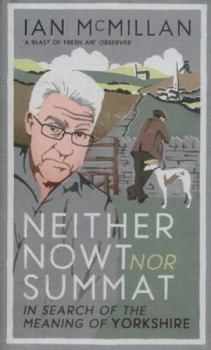 Image of Neither Nowt nor Summat by Ian Mcmillan Hardback