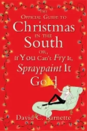 Image of official guide to christmas in the south or if you cant fry it spraypaint
