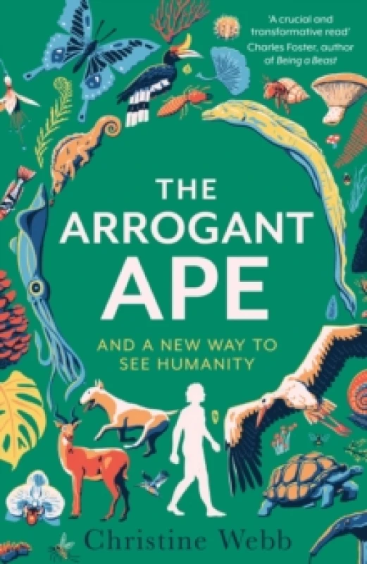 Image of The Arrogant Ape : And A New Way To See Humanity Hardback