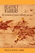 Image of heavenly warriors the evolution of japans military 500 1300