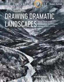 Image of The Innovative Artist: Drawing Dramatic Landscapes : New Ideas and Innovative Techniques Using Mixed Media