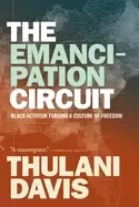 Image of emancipation circuit Black activism forging a culture of freedom