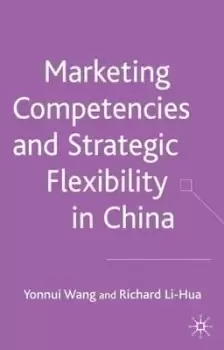 Image of Marketing Competences and Strategic Flexibility in China by Y. Wang