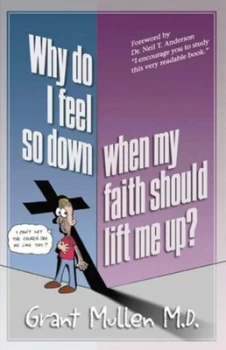 Image of Why do I feel so down - when my faith should lift me up? by G. W Mullen
