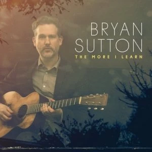 image of The More I Learn by Bryan Sutton CD Album