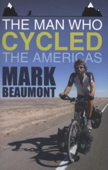 Image of The Man Who Cycled the Americas by Mark Beaumont Book