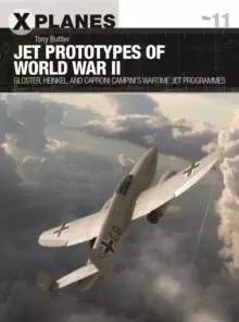 Image of Jet Prototypes of World War II : Gloster, Heinkel, and Caproni Campini's wartime jet programmes