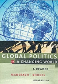 Image of Global Politics in a Changing World by Richard W Mansbach and Edward Rhodes Book