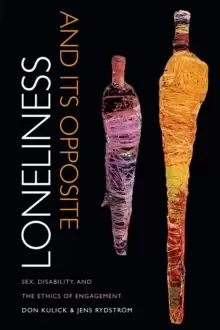 Image of Loneliness and Its Opposite : Sex, Disability, and the Ethics of Engagement