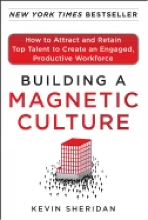 Image of building a magnetic culture how to attract and retain top talent to create