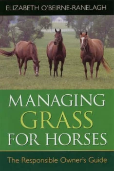 Image of Managing Grass for Horses by Elizabeth Obeirne-Ranelagh Hardback